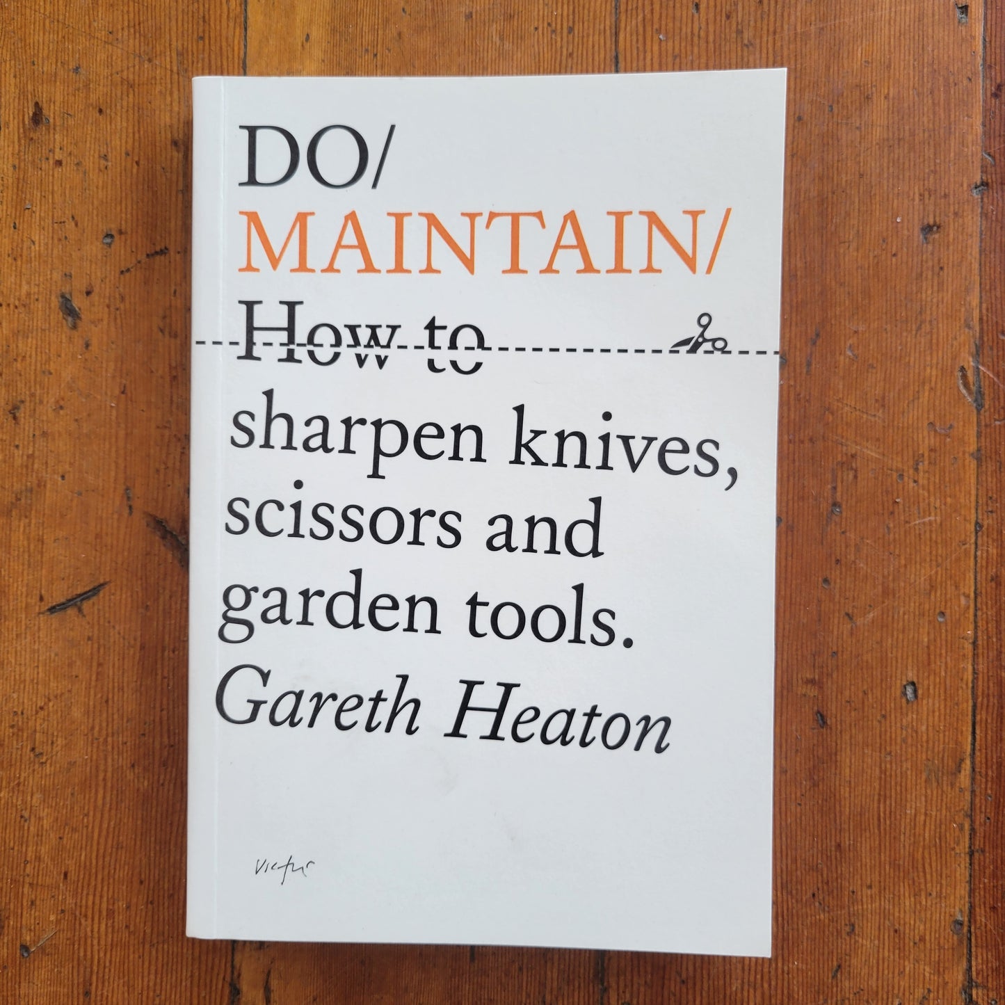 Do/ Maintain - How to sharpen knives, scissors and garden tools.